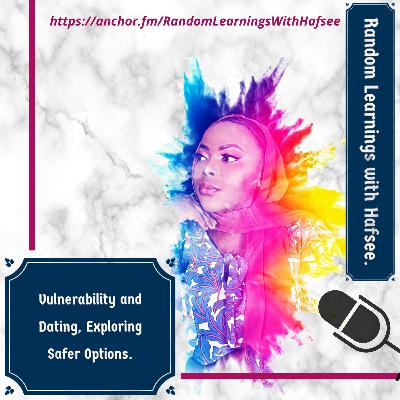 RWI's ep 1: "Vulnerability and Dating, Exploring Safer Options". RWI's ep 1: "Vulnerability and Dating, Exploring Safer Options".