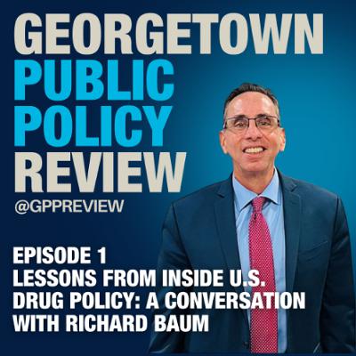 Lessons from Inside U.S. Drug Policy: A Conversation with Richard Baum Episode One