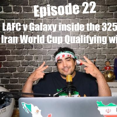 LAFC vs Galaxy - Iran WCQ - Vlogcast/Podcast - Los Angeles Football Club Return to the Banc