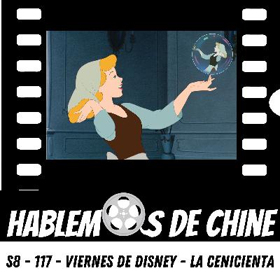 Hablemos de Chine S8 - 117 - Viernes de Disney - La Cenicienta