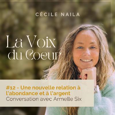 #12. Une nouvelle relation à l'abondance et à l'argent. Conversation avec Armelle Six