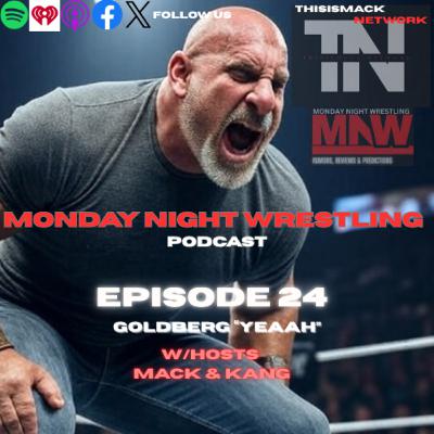 Monday Night Wrestling Podcast Ep024 | GOLDBERG YEAAAH!