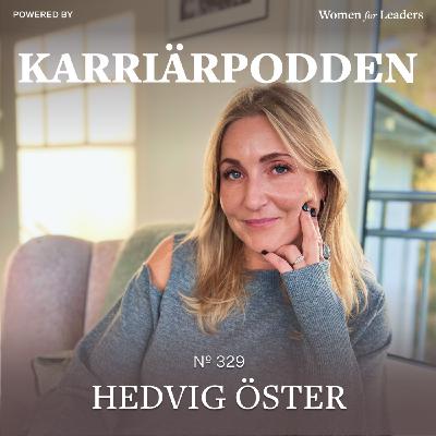 #329 Hedvig Öster - Headhunter @ EQ Executive Search