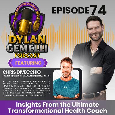 Episode #74 Featuring Chris Divecchio!  Insights from The Ultimate Transformational Health Coach!  The importance of personalization, Defining True Transformation,  Building client trust and more!