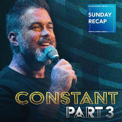 The Sunday Recap: Constant! - Pastor John Eklund The Sunday Recap: Constant! - Pastor John Eklund