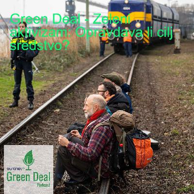 Green Deal - Zeleni aktivizam: Opravdava li cilj sredstvo? Green Deal - Zeleni aktivizam: Opravdava li cilj sredstvo?