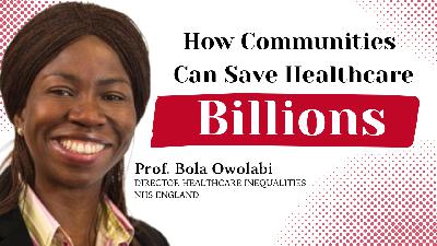 The Economic Imperative: Why Health Equity Matters for Everyone | Prof. Bola Owolabi (NHS England Director)