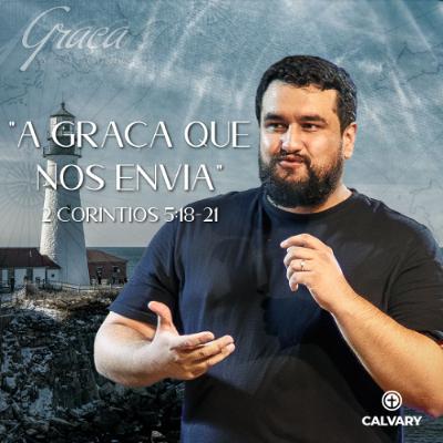 2 Coríntios 5:18-21 | A Graça que nos Envia | Guilherme Viana