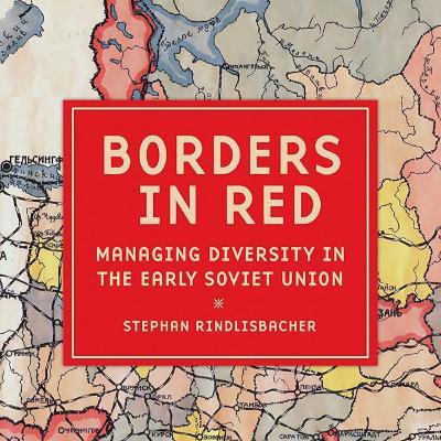 Episode 63: Border Delimitation in the Early Soviet Union with Stephan Rindlisbacher