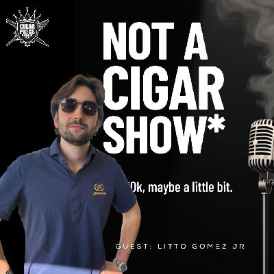 Litto Gomez Jr. Talks LFD Legacy and What Comes Next on Not A Cigar Show. Litto Gomez Jr. Talks LFD Legacy and What Comes Next on Not A Cigar Show.
