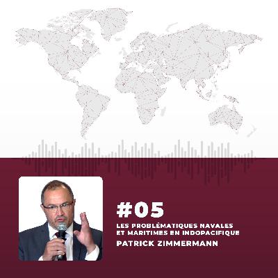 #05 Patrick Zimmermann - Les problématiques navales et maritimes en Indo-pacifique