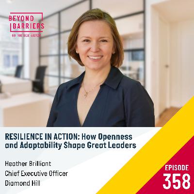 Episode 358:  Resilience in Motion: How Openness and Adaptability Shape Great Leaders
