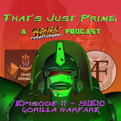 That's Just Prime: A Beast Wars Podcast - Episode 11 S1E10 Gorilla Warfare