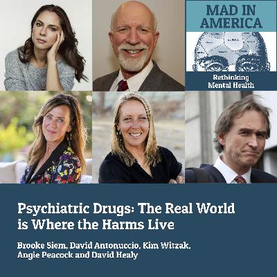 Psychiatric Drugs: The Real World is Where the Harms Live Psychiatric Drugs: The Real World is Where the Harms Live