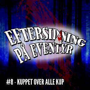 #8 - Kuppet over alle kup