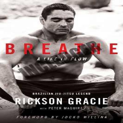 Download (Epub) Breathe: A Life in Flow by Rickson Gracie
