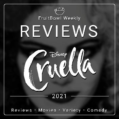 FruitBowl Weekly - S02 E21 - Cruella (2021)
