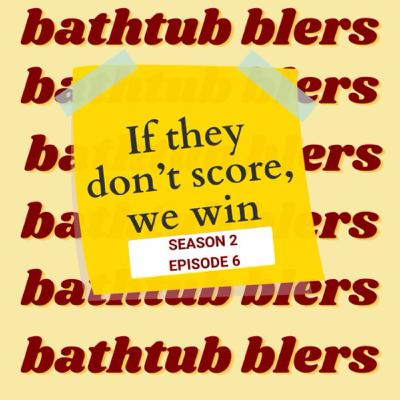 Episode 6: If They Don't Score, We Win Episode 6: If They Don't Score, We Win