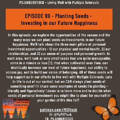 EPISODE 99 - Planting Seeds - Investing in our Future Happiness