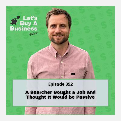 A Searcher Bought a Job and Thought it Would be Passive A Searcher Bought a Job and Thought it Would be Passive