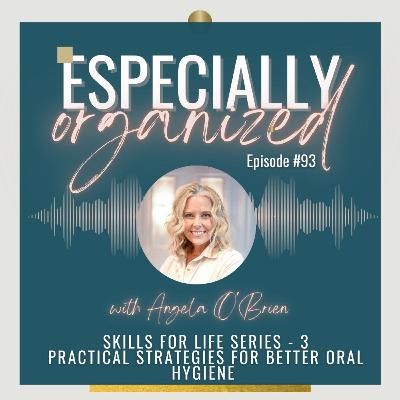 93 | Skills for Life Series #3 - Practical Strategies in Better Oral Hygiene for Our Disabled Kids