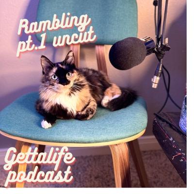 Ep. 5 Rambling (Pt. 1)