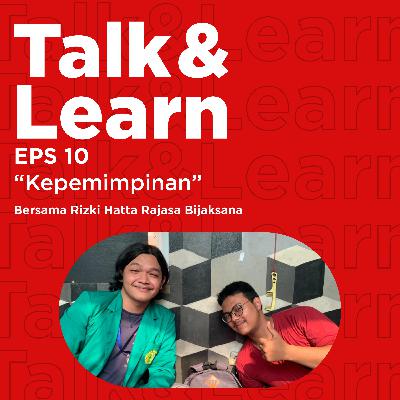 Eps 10 Talk and Learn: (Kepemimpinan) Eps 10 Talk and Learn: (Kepemimpinan)