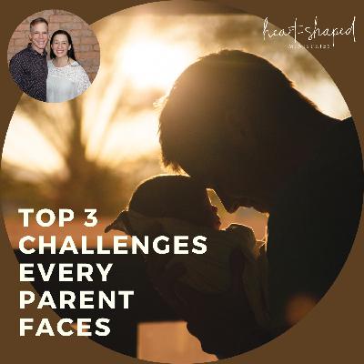 006 PARENTING - Top 3 Challenges Parents Face