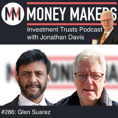 286: Money Makers Investment Trusts Podcast - with Glen Suarez (12 July 2025) 286: Money Makers Investment Trusts Podcast - with Glen Suarez (12 July 2025)