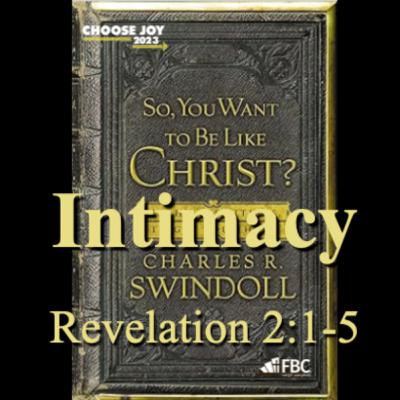 "Intimacy" - Revelation 2:1-5 (November 8, 2023) "Intimacy" - Revelation 2:1-5 (November 8, 2023)