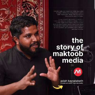 This Is How We Build An Alternative Media Company | Conversation with Maktoob Media Founder Aslah K