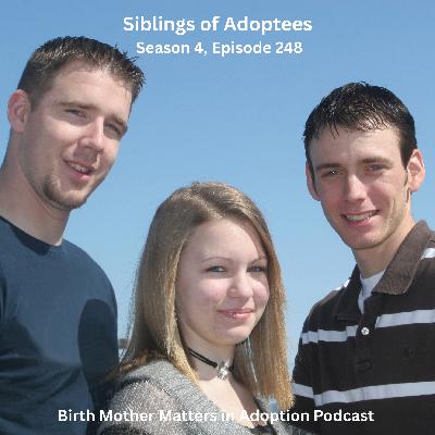 Birth Mother Matters in Adoption Season 4, Episode 248: Siblings of Adoptees