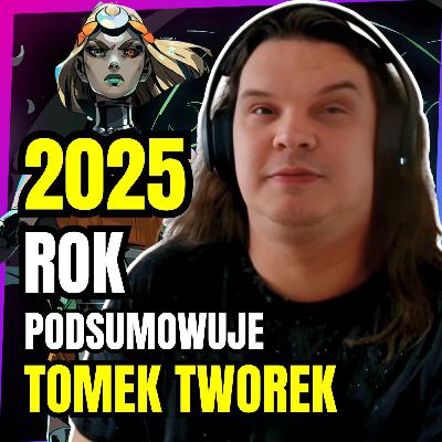 Najlepsze gry 2025 i problemy, o których nikt nie mówi – Podsumowanie roku z Tomkiem Tworkiem