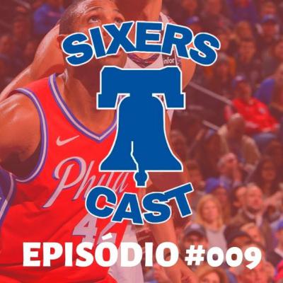 SixersCast Ep. 009 – Simmons e Embiid arrasadores, Horford Sixth Man