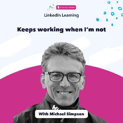 Keeps working, when I'm not - with Michael Simpson Keeps working, when I'm not - with Michael Simpson