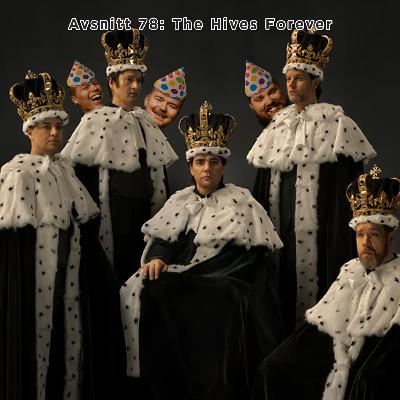 Avsnitt 78: The Hives Forever