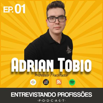 [PILOTO] #01 - Adrian Tobio - Professor / Facilitador | Entrevistando Profissões