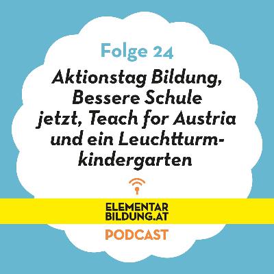 Aktionstag Bildung, Bessere Schule jetzt, Teach for Austria und ein Leuchtturmkindergarten