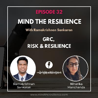 Episode 32 - GRC, Risk & Resilience: Expert Perspectives (With Niharika Manchanda)