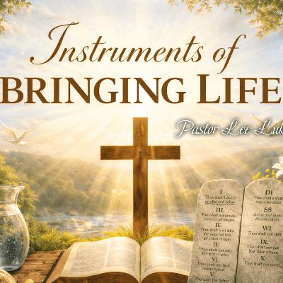 Instruments of Bringing Life
