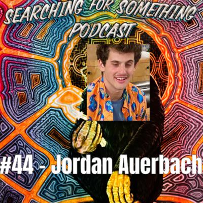 Searching for Something #44 - Jordan Auerbach