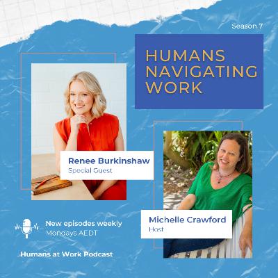 Humans Navigating Work with Renee Burkinshaw