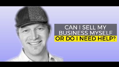 Can I Sell My Business By Myself or do I Need Help?