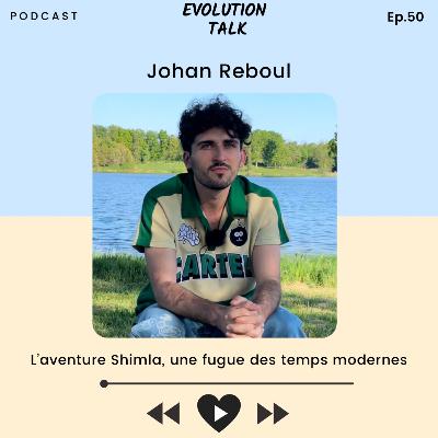 #50 Johan Reboul : L’aventure Shimla, une fugue des temps modernes