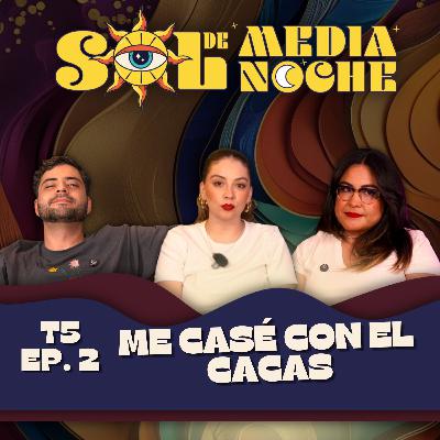 T5 | EP 2 | Me casé con el cacas