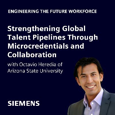 Strengthening Global Talent Pipelines Through Microcredentials and Collaboration with Octavio Heredia of Arizona State University Strengthening Global Talent Pipelines Through Microcredentials and Collaboration with Octavio Heredia of Arizona State University