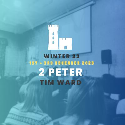 5 || 2 Peter 3 || Winter 2023 || Tim Ward 5 || 2 Peter 3 || Winter 2023 || Tim Ward
