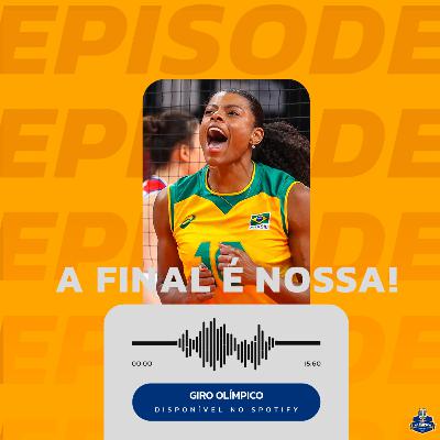 #26 - Brasil é finalista no Vôlei Feminino e Erica Sena perde a medalha de bronze na última curva