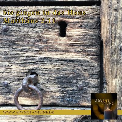 Advent-Online 2023: Sie gingen in das Haus