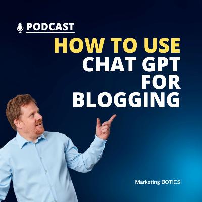 How To Use Chat GPT for blogging